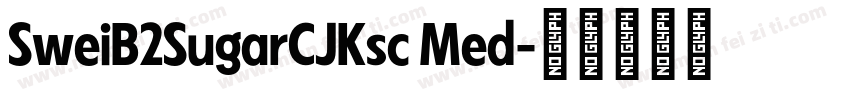 SweiB2SugarCJKsc Med字体转换